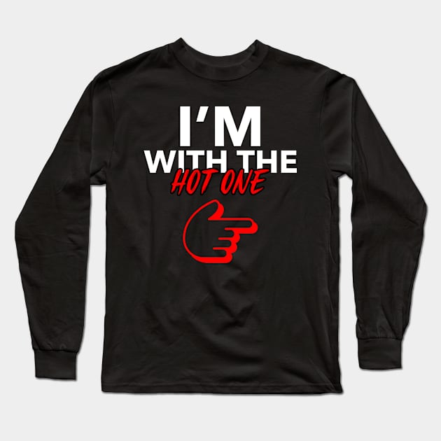 I'm With The Hot One Couple Couples Girlfriend Boyfriend Long Sleeve T-Shirt by Tip Top Tee's